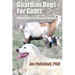 Guardian Dogs For Goats: Selection, Facilitation, and Use