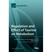 Regulation and Effect of Taurine on Metabolism