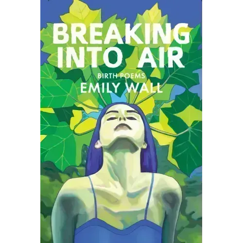 Breaking Into Air: Birth Poems