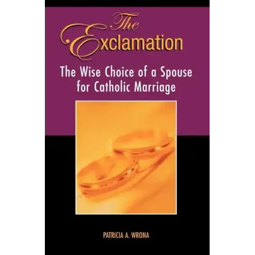 The Exclamation: The Wise Choice of a Spouse for Catholic Marriage