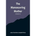 The Manoeuvring Mother (Volume 1)