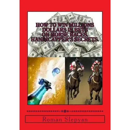 How to Win Millions Dollars in Bets on Horse Races. Handicapper's Secrets.