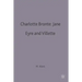Charlotte Bronte: Jane Eyre and Villette