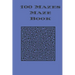 100 Mazes Maze Book: maze puzzle book with answers