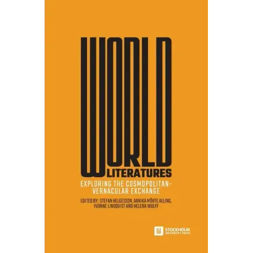 World Literatures: Exploring the Cosmopolitan-Vernacular Exchange