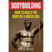 Bodybuilding: How to Build the Body of a Greek God