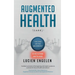 Augmented Health(care)(TM): "the end of the beginning"