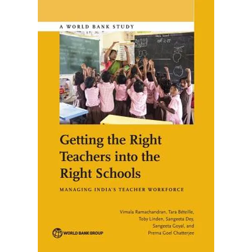 Getting the Right Teachers Into the Right Schools: Managing India's Teacher Workforce
