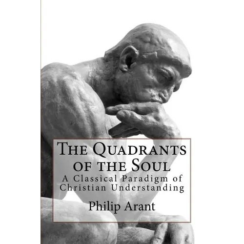 The Quadrants of the Soul: A Classical Paradigm of Christian Understanding