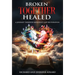 Broken TOGETHER Healed: A Journey Through Resilience and Restoration