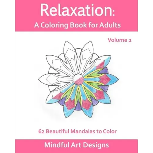 Relaxation: A Coloring Book for Adults: 62 Beautiful Mandalas to Color
