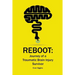 Reboot: Journey of a Traumatic Brain Injury Survivor: Getting Through the Tough Times in Recovery and Life