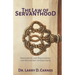 The Law of Servanthood: Uncovering and Discovering the Master Key to Greatness