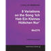 Ludwig Van Beethoven - 8 Variations on the Song 'Ich Hab Ein Kleines Hüttchen Nur' WoO76 - A Score for Solo Piano
