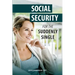 Social Security for the Suddenly Single: Social Security Retirement and Survivor Benefits for Divorcees