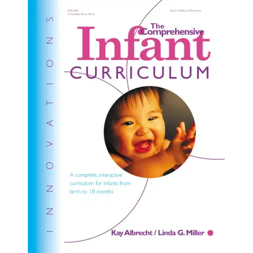 The Comprehensive Infant Curriculum: A Complete, Interactive Cur Riculum for Infants from Birth to 18 Months