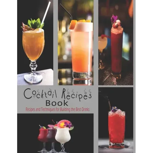 Cocktail Recipes: The book contains the recipes you need