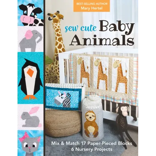 Sew Cute Baby Animals: Mix & Match 17 Paper-Pieced Blocks; 6 Nursery Projects