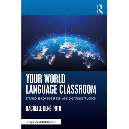 Your World Language Classroom: Strategies for In-Person and Digital Instruction