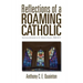 Reflections of a Roaming Catholic: Sermons delivered at St. Alban's Church, 2008-2014