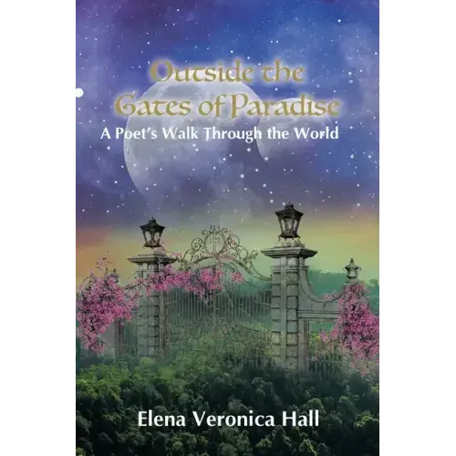 Outside the Gates of Paradise: A Poet's Walk Through the World