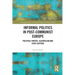 Informal Politics in Post-Communist Europe: Political Parties, Clientelism and State Capture