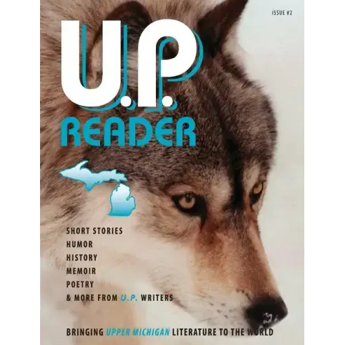 U.P. Reader -- Issue #2: Bringing Upper Michigan Literature to the World