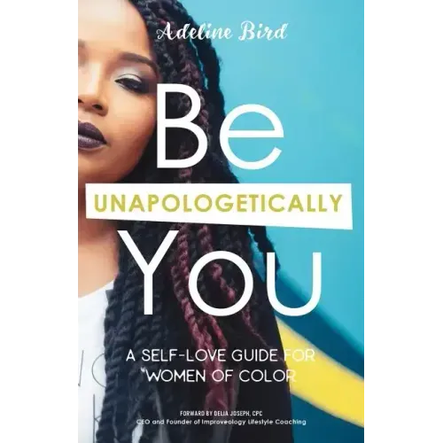 Be Unapologetically You: A Self Love Guide for Women of Color
