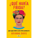 ¿Qué Haría Frida?: Una Guía Para Vivir Atrevidamente / What Would Frida Do?: A Guide to Living Boldly