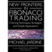 New Frontiers in Fibonacci Trading: Charting Techniques, Strategies, & Simple Applications
