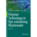 Polymer Technology in Dye-Containing Wastewater: Volume 1