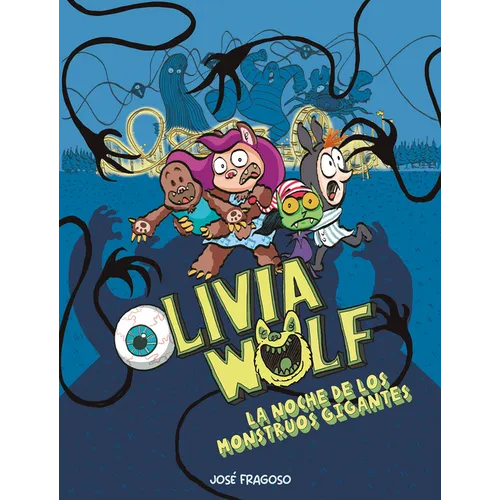 Olivia Wolf. La Noche de Los Monstruos Gigantes