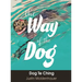 The Way of the Dog: Dog Te Ching