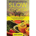 The Anti-Inflammatory Slow Cooker Recipes: Step by Step Guide With 130+ Proven Slow Cooking Recipes for Immune System Healing and Overall Health