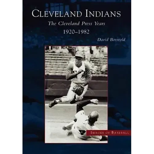 The Cleveland Indians: Cleveland Press Years, 1920-1982