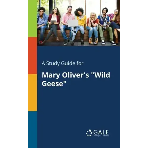 A Study Guide for Mary Oliver's "Wild Geese"