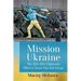 Mission Ukraine: The 2012-2013 Diplomatic Effort to Secure Ties with Europe