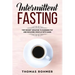 Intermittent Fasting: The Secret Weapon to Burning Fat and Building Muscle with Ease