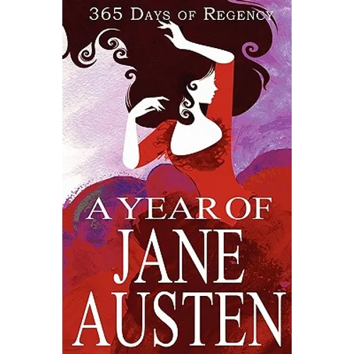 A Year of Jane Austen: 365 Days of Regency