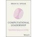 Computational Leadership: Connecting Behavioral Science and Technology to Optimize Decision-Making and Increase Profits