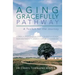 The Aging Gracefully Pathway: A Toolkit for the Journey