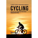 The Complete Strength Training Workout Program for Cycling: Improve speed, agility, and resistance through strength training and proper nutrition