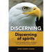 Discerning, discerning of spirits.: A Divine Weapon Given by the Holy Spirit to help Equip the Body of Christ for Discernment in the Last Days