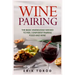 Wine Pairing: The basic knowledge needed to feel confident pairing food and wine