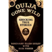 Ouija Gone Wild