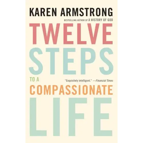 Twelve Steps to a Compassionate Life