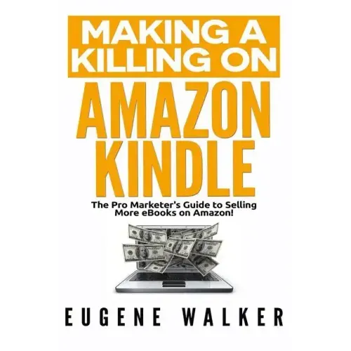Making a Killing on Amazon Kindle: The Pro Marketer's Guide to Selling More eBooks on Amazon!