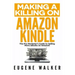 Making a Killing on Amazon Kindle: The Pro Marketer's Guide to Selling More eBooks on Amazon!
