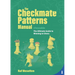 The Checkmate Patterns Manual: The Ultimate Guide to Winning in Chess