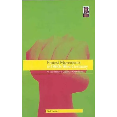 Protest Movements in 1960s West Germany: A Social History of Dissent and Democracy